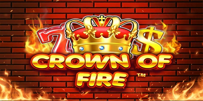 Strategi Awal Bermain Slot Crown Of Fire Bagi Pemula