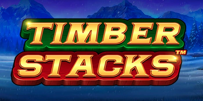 Slot Timber Stacks Penuh Kesempatan Meraih Jackpot Besar