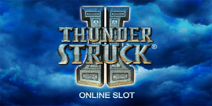 Taktik Ampuh Mendapatkan Scatter Slot Thunderstruck II