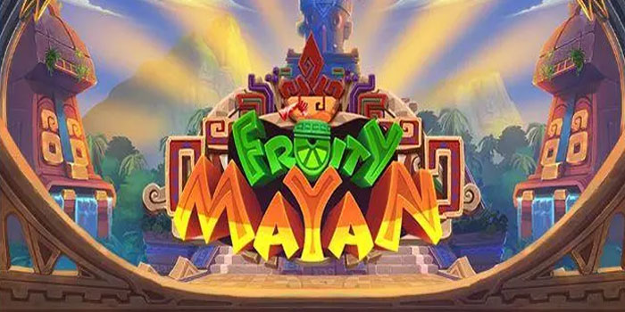 Strategi Bet Kecil Jackpot Besar Slot Fruity Mayan Gacor